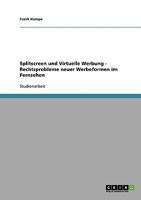 Splitscreen und Virtuelle Werbung - Rechtsprobleme neuer Werbeformen im Fernsehen 3638724611 Book Cover