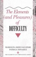 The Elements (and Pleasures) of Difficulty (The Elements of Composition) 0321106172 Book Cover