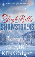 Sleigh Bells and Snowstorms : A Small-Town Christmas Romance 1959809237 Book Cover