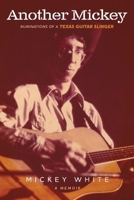 Another Mickey: Ruminations of a Texas Guitar Slinger 1098366573 Book Cover