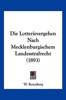 Die Lotterievergehen Nach Mecklenburgischem Landesstrafrecht (1893) 1168347076 Book Cover