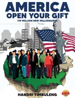 America Open Your Gift: 119 Million New Millionaires 1949746690 Book Cover