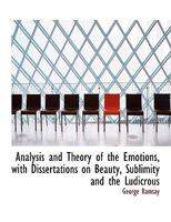 Analysis and Theory of the Emotions, With Dissertations on Beauty, Sublimity and the Ludicrous 0530115301 Book Cover