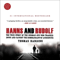 Hanns and Rudolf: The True Story of the German Jew Who Tracked Down and Caught the Kommandant of Auschwitz 1668195569 Book Cover