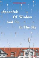 Spoonfuls of Wisdom and Pie in the Sky 1719425736 Book Cover