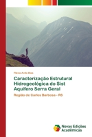 Caracterização Estrutural Hidrogeológica do Sist Aquífero Serra Geral: Região de Carlos Barbosa - RS 6202041021 Book Cover