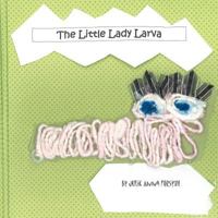 The Little Lady Larva 0615568092 Book Cover