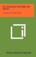 An Outline History Of Music: College Outline Series 1258206374 Book Cover