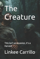 The Creature: This isn’t an invasion, it’s a Harvest B0FDR3QJ69 Book Cover