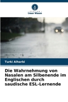 Die Wahrnehmung von Nasalen am Silbenende im Englischen durch saudische ESL-Lernende 6630306333 Book Cover