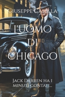 L'uomo di Chicago: Jack Darren ha i minuti contati... (Fusioni Letterarie: IA al servizio dello scrittore) (Italian Edition) B0DV9B4ZGQ Book Cover