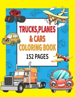 Trucks Planes and Cars Coloring Book: Coloring Pages Activity Book for Toddlers High Quality Illustrations B093RKFNT2 Book Cover