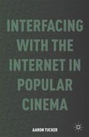 Interfacing with the Internet in Popular Cinema 1137386681 Book Cover