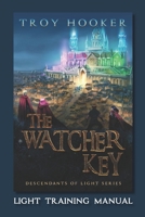 The Watcher Key: Light Training Manual 1734458437 Book Cover