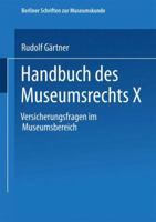 Handbuch Des Museumsrechts X: Versicherungsfragen Im Museumsbereich 3810035068 Book Cover