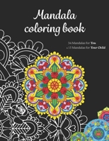 Mandala coloring book: 34 Mandalas for You & 15 Mandalas for Your Child B091WM9KZ4 Book Cover