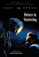 Lost in Space: Return to Yesterday 0316425931 Book Cover