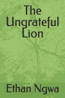 The Ungrateful Lion B0DYZV4F49 Book Cover