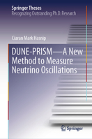DUNE-PRISM - A New Method to Measure Neutrino Oscillations (Springer Theses) 3032072506 Book Cover