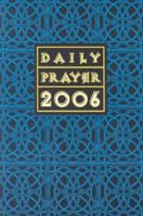 Daily Prayer 2006: A Book of Prayer, Psalms, Sacred Reading, And Reflection in Tune With the Seasons, Feasts, And Ordinary Days of the Year 1568545398 Book Cover