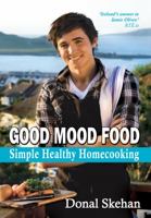 Good Mood Food: Simple Healthy Homecooking 1856356299 Book Cover
