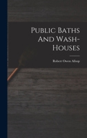Public Baths And Wash-houses 1018704353 Book Cover