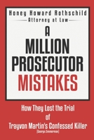 A Million Prosecutor Mistakes: How They Lost the Trial of Trayvon Martin's Confessed Killer (George Zimmerman) B08B35XLZX Book Cover