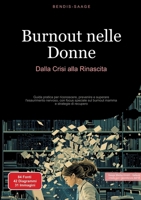 Burnout nelle Donne: Dalla Crisi alla Rinascita: Guida pratica per riconoscere, prevenire e superare l'esaurimento nervoso, con focus speciale sul ... e strategie di recupero (Italian Edition) 3384517032 Book Cover