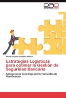 Estrategias Logisticas Para Optimar La Gestion de Seguridad Bancaria 3847353594 Book Cover