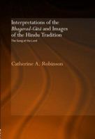 Interpretations of the Bhagavad-Gita and Images of the Hindu Tradition  The Song of the Lord 0415346711 Book Cover
