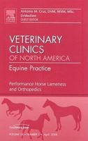 Performance Horse Lameness and Orthopedics, An Issue of Veterinary Clinics: Equine Practice (The Clinics: Veterinary Medicine) 1416059318 Book Cover