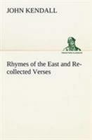 Rhymes of the East and Re-Collected Verses 3849147991 Book Cover
