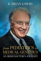 From Pediatrics to Medical Genetics: An Irish Doctor's Journey 1038356970 Book Cover