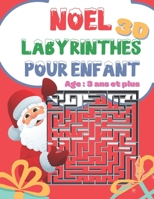 NOËL Labyrinthes 3D pour enfant de 3 ans et plus: Livre de jeux, de concentration et de stimulation de la mémoire de l'enfant B08NF1NGHQ Book Cover