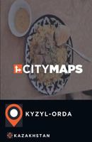 City Maps Kyzyl-Orda Kazakhstan 1545183570 Book Cover