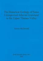 The Historical Ecology of Some Unimproved Alluvial Grassland in the Upper Thames Valley 1407301225 Book Cover