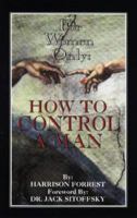For Women Only: How to Control a Man 0966130405 Book Cover