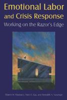 Emotional Labor and Crisis Response: Working on the Razor's Edge 0765625199 Book Cover