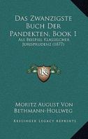 Das Zwanzigste Buch Der Pandekten, Book 1: Als Beispiel Klassischer Jurisprudenz (1877) 1167448928 Book Cover