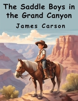 The Saddle Boys in the Grand Canyon B0CCK8ZGGR Book Cover