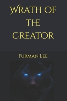 Wrath of the Creator 1515065715 Book Cover