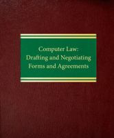 Computer Law: Drafting and Negotiating Forms and Agreements 1588520242 Book Cover