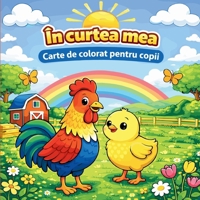 În curtea mea Carte de colorat pentru copii (Romanian Edition) 3079382552 Book Cover