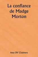 La confiance de Madge Morton (French Edition) 935881277X Book Cover