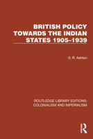 British Policy Towards the Indian States 1905–1939 1032436484 Book Cover