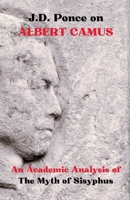 J.D. Ponce on Albert Camus: An Academic Analysis of The Myth of Sisyphus (Existentialism) B0CWJBRTMF Book Cover