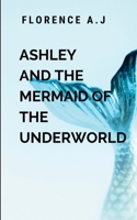 Ashley and the Mermaid of the Underworld 9689415409 Book Cover