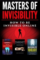 Masters of Invisibility 3 in 1 Bundle (LARGE PRINT): Encrypt Yourself. Be Invisible. No Censorship. B0FL17XSWM Book Cover