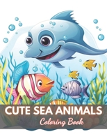 Cute Sea Animals Coloring Book for Kids: High-Quality and Unique Coloring Pages B0CR1839TV Book Cover