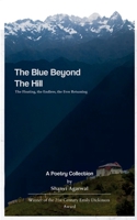 The Blue Beyond The Hills The Floating, the Endless, the Ever Returning: A Poetry Collection 9375101479 Book Cover